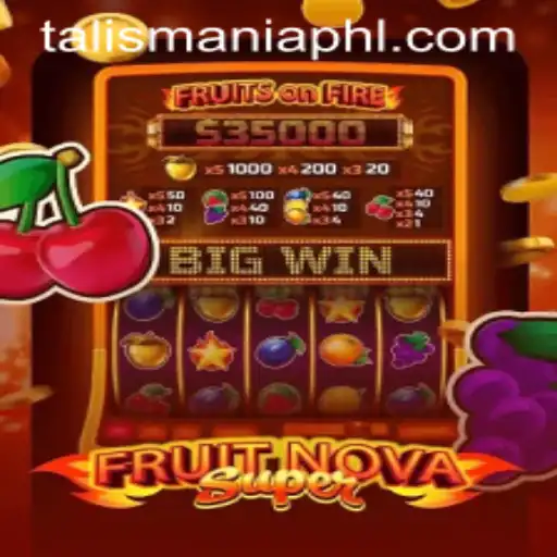Exploring the Exciting World of FruitNovaSuper with TALISMANIA