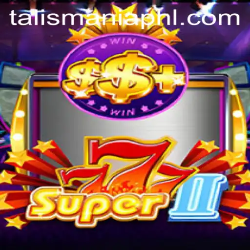 Experience the Thrill of Super777II: Unveiling the Magic of TALISMANIA